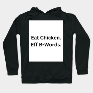 Eat Chicken. Eff B-Words. Hoodie